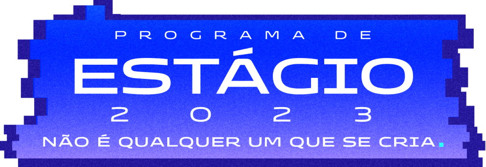 Uma chamada para o programa de estágio com os dizeres Programa de estágio 2023 não é qualquer um que se cria