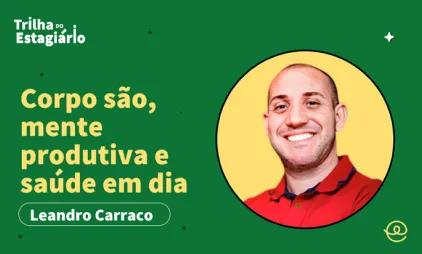 Corpo são, mente produtiva e saúde em dia por Leandro Carraco