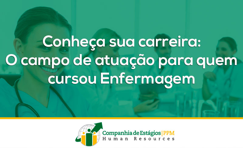 Conheça sua carreira: atuação para quem cursou Enfermagem