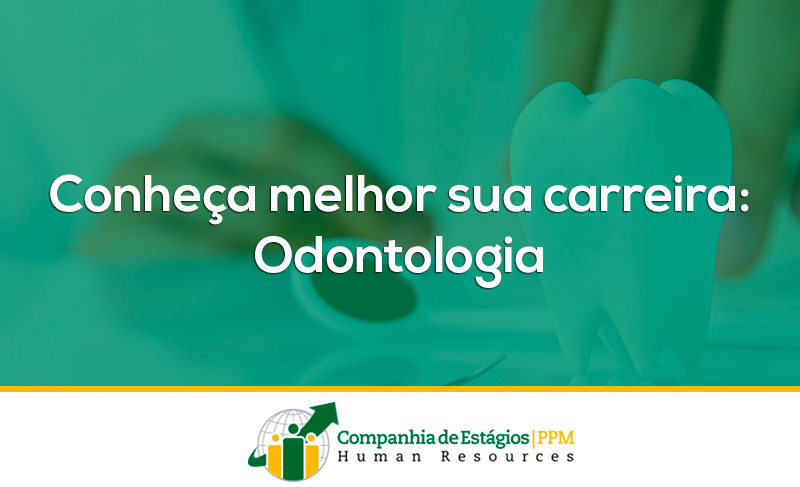 Conheça melhor sua carreira: Odontologia