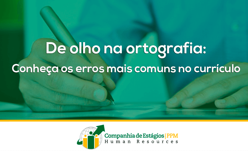 De olho na ortografia: conheça os erros mais comuns no currículo que podem eliminar suas chances no processo seletivo