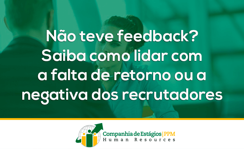 Não teve feedback? Saiba como lidar com a falta de retorno ou a negativa dos recrutadores