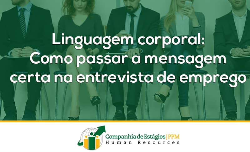 Linguagem corporal: como passar a mensagem certa na entrevista de emprego