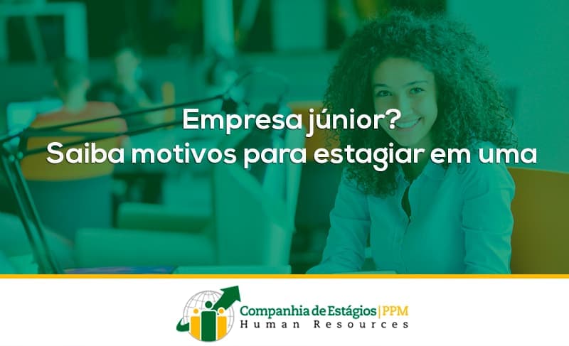 Empresa júnior? Saiba motivos para estagiar em uma