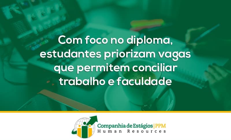 Foco no diploma: vagas que permitem conciliar trabalho e estudos são prioridade