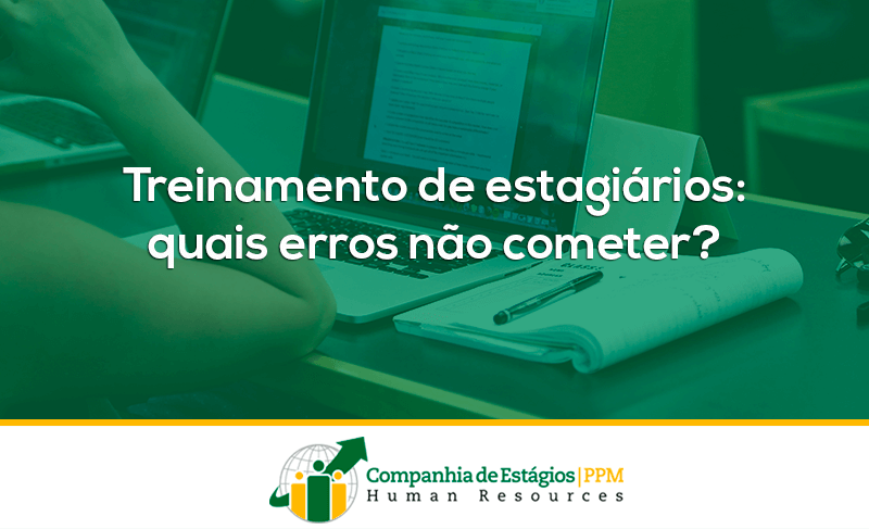 Treinamento de estagiários: quais erros não cometer?